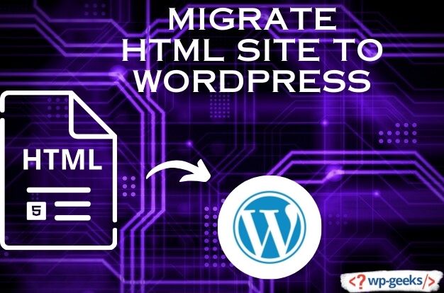 How To Migrate An Html Site To Wordpress: A Step-By-Step Guide